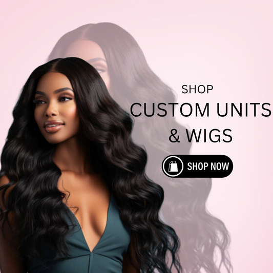 Get Your Bundles Made Into a Custom Unit/Wig